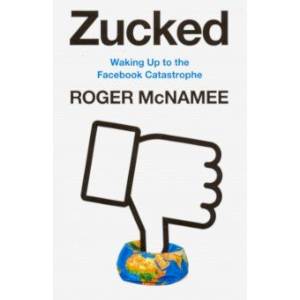Zucked: Waking Up to the Facebook Catastrophe